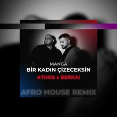 maNga - Bir Kadın Çizeceksin (Berkai X ATHOS Afro House Remix)