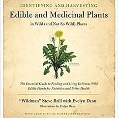Get [EPUB KINDLE PDF EBOOK] Identifying and Harvesting Edible and Medicinal Plants in Wild (and Not