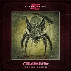 Akeos - Derma Crush (Raw Rokit Remix)