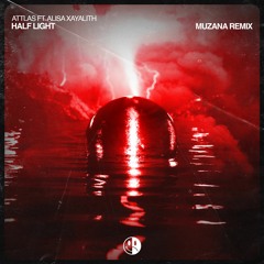 ATTLAS & Alisa Xayalith - Half Light (MUZANA Remix)