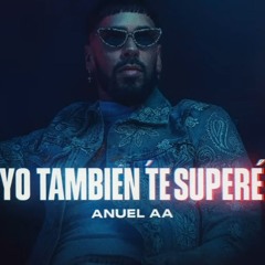 Anuel AA - Yo Tambien Te Supere