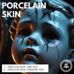 PORCELAIN SKIN (HARDCORE MIX)
