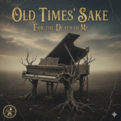 For the Death of Me - Old Times’ Sake