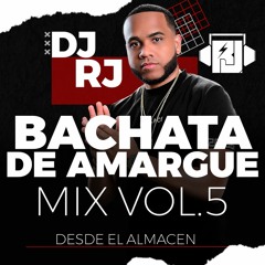 BACHATA AMARGUE MIX 🧴LIVE MIX VOL.5 - DJ RJ - Desde El Almacén @2DOBLEASOUND