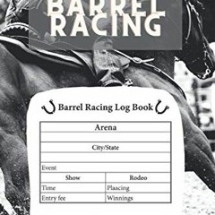 [Get] [EBOOK EPUB KINDLE PDF] Barrel Racing: Barrel Racer Tracker - Pole Bending Notebook to Keep Tr