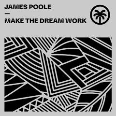 James Poole - Make The Dream Work