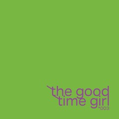 the good time girl 003