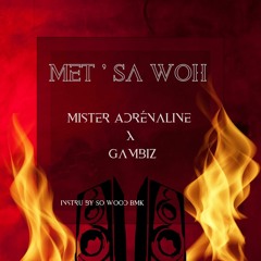 Mr Adrenaline Feat Gambiz - Met' Sa Woh