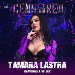 CENSORED LIVE SET TAMARA LASTRA // 2O25