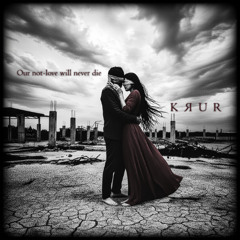 Our not-love will never die