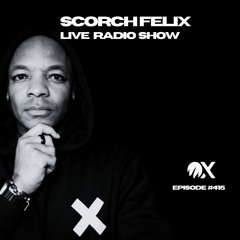Scorch Felix Live#415 Ultra max Radio Thu 17:00-18:00 GMT