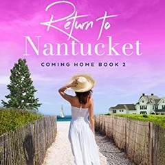 GET EBOOK EPUB KINDLE PDF Return to Nantucket Book 2 Coming Home: Clean Romance & Wom