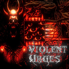 VIOLENT URGES (PROD. CURSED4LIFE)