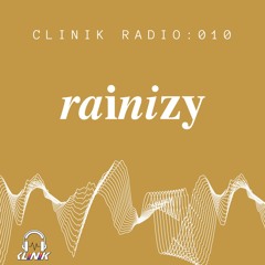 CLINIK Radio Episode 010 : RAINIZY