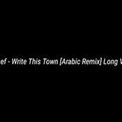 Soulchef - Write This Town [ Arabic Remix ] Long Version