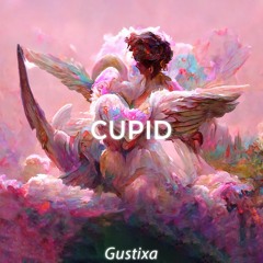 Cupid (Gustixa Remix)
