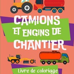 Lire Camions et engins de chantier : Livre de coloriages pour enfants de 4 à 8 ans: Cahier de color