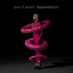 Say It Right - SONYA Edit