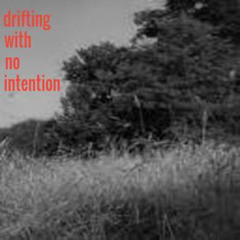 drifting with no intention