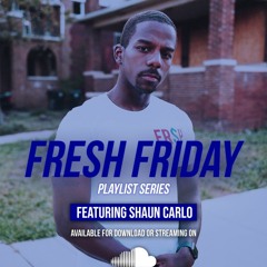 Fresh Fridays - Shaun Carlo