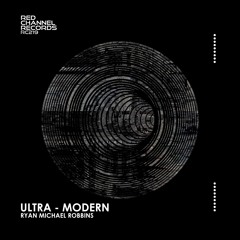 Ryan Michael Robbins - Ultra - Modern (Original Mix)
