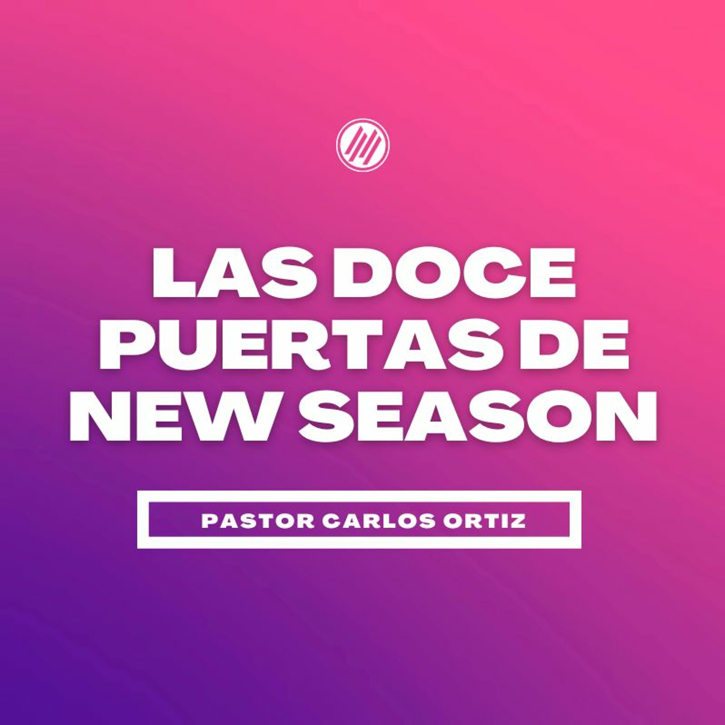 Las Doce Puertas De New Season  :: Pastor Carlos Ortiz | 08.28.2022 episode artwork