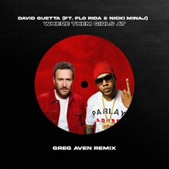 David Guetta - Where Them Girls At (ft. Nicki Minaj & Flo Rida) [Greg Aven Remix]