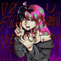 Do u still want me? (prod. roukette)