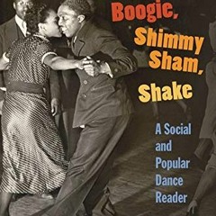 [View] [EBOOK EPUB KINDLE PDF] Ballroom, Boogie, Shimmy Sham, Shake: A Social and Pop