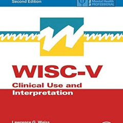 Read PDF 💗 WISC-V: Clinical Use and Interpretation (ISSN) by Lawrence G. Weiss,Donal