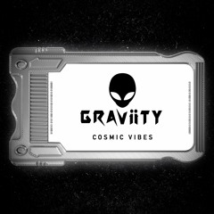 GRAViiTY - Cosmic Vibes
