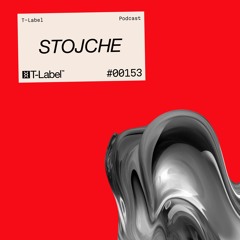 T- LABEL | Podcast #153 | Stojche