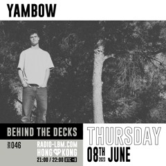 Yambow @ Radio LBM - Behind The Decks EP.47 - June 2023
