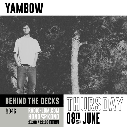 Yambow @ Radio LBM - Behind The Decks EP.47 - June 2023