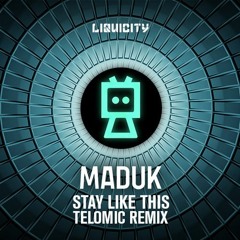 Maduk - Stay Like This (Telomic Remix)