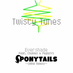 Evershade Feat. Chuckles & PegasYs - Ponytails (AWal Remix)