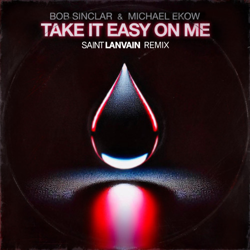Bob Sinclar "Take it easy on me" (Saint Lanvain Remix)