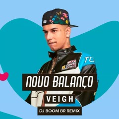 Veigh - Novo Balanço (DJ BOOM BR REMIX)[FREE DOWNLOAD]