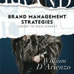 KINDLE Brand Management Strategies: Luxury and Mass Markets William D'Arienzo eBook Download