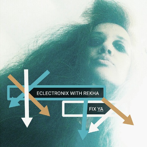 FIX YA | Music/Eclectronix | Music & Lyrics/REKHA - IYERN [Fe] | ROCK | April 23rd/2020 | YT Video
