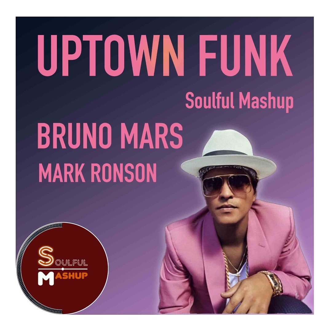 Stream Bruno Mars & Mark Ronson - Uptown Funk (Soulful Mashup) by