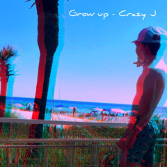 Grow Up - Crazy J