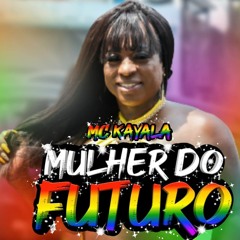 MC KAYALA - MULHER DO FUTURO PROD DJ NETTO