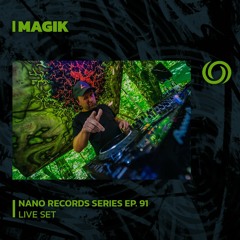 MAGIK | Nano Records Series Ep. 91 | 30/06/2023
