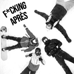 F*CKING APRÈS (MIX)