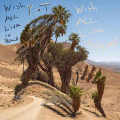 Wish All Live In Peace - P.o.T