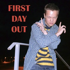 FIRST DAY OUT (Prod. by NOBLE BABY)