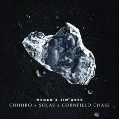 MEGAN & JIM AVES - CHIHIRO x SOLAS x CORNFIELD CHASE