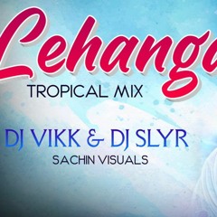 LEHNGA (TROPICAL MIX) - DJ VIKK | DJ SLYR
