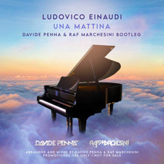 Ludovico Einaudi - UNA MATTINA (Davide Penna & Raf Marchesini Bootleg)